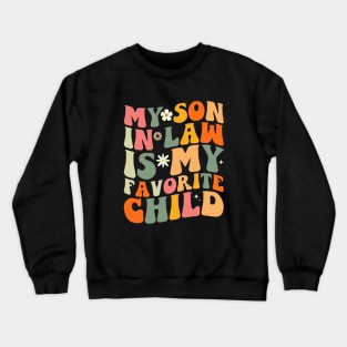 My Son In Law Is My Favorite Child Crewneck Sweatshirt